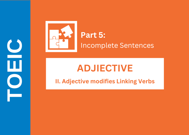 ADJECTIVE - II. Adjective modifies Linking Verbs